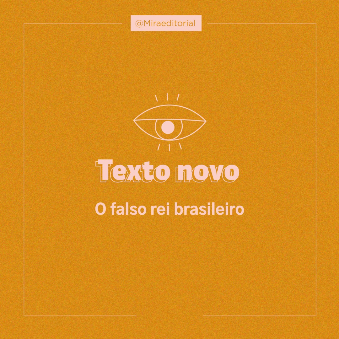 O falso rei brasileiro: não deve haver espaço para discurso antidemocrático